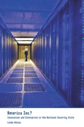 America Inc Innovation And Enterprise In The National Security State Linda Weiss