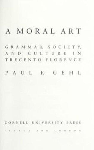A Moral Art Grammar Society And Culture In Trecento Florence Paul F Gehl