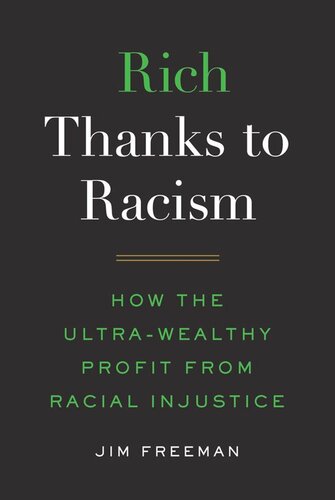 Rich Thanks To Racism How The Ultrawealthy Profit From Racial Injustice Jim Freeman