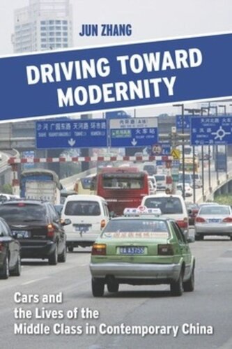 Driving Toward Modernity Cars And The Lives Of The Middle Class In Contemporary China Jun Zhang