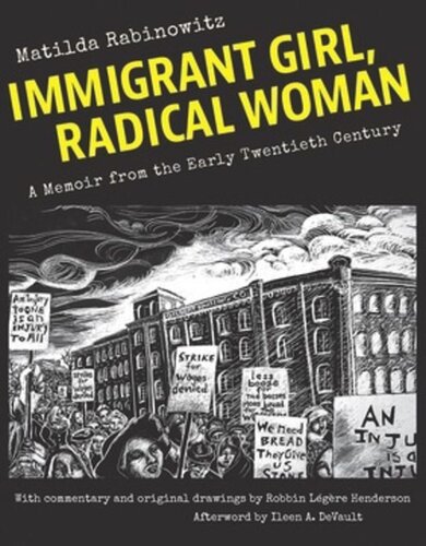 Immigrant Girl Radical Woman A Memoir From The Early Twentieth Century Matilda Rabinowitz Ileen A Devault Robbin Lgre Henderson