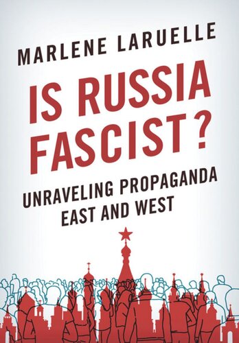 Is Russia Fascist Unraveling Propaganda East And West Marlene Laruelle