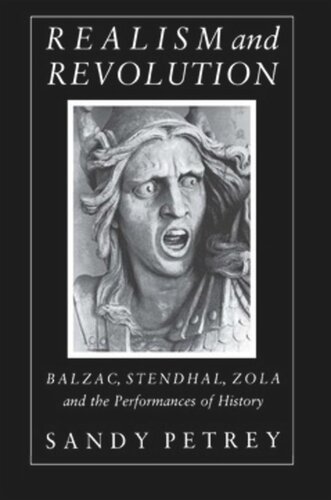 Realism And Revolution Balzac Stendhal Zola And The Performances Of History Sandy Petrey