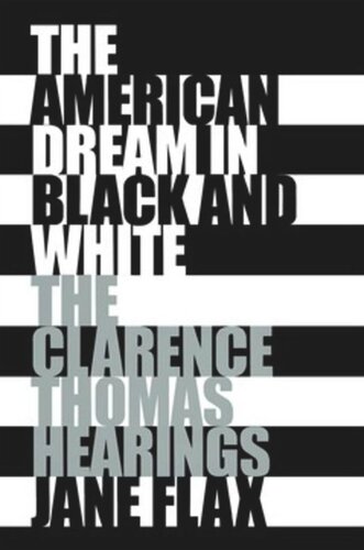 The American Dream In Black And White The Clarence Thomas Hearings Jane Flax