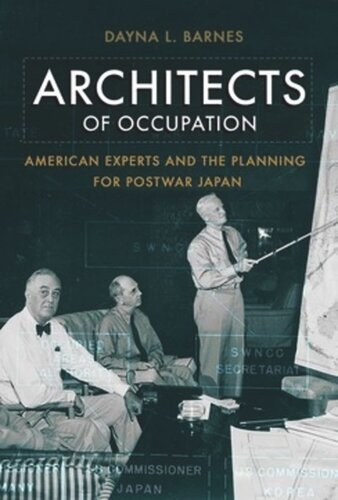 Architects Of Occupation American Experts And Planning For Postwar Japan Dayna L Barnes