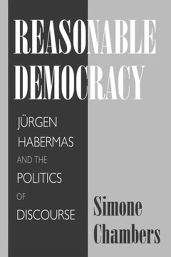 Reasonable Democracy Jrgen Habermas And The Politics Of Discourse Simone Chambers