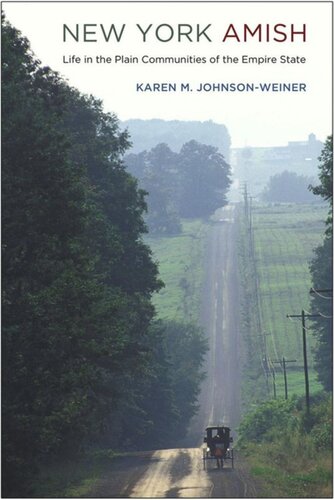New York Amish Life In The Plain Communities Of The Empire State Karen M Johnsonweiner