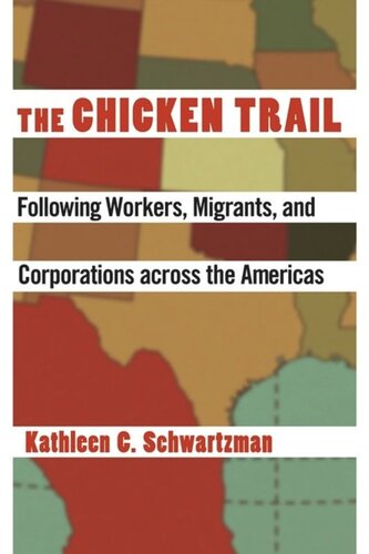 The Chicken Trail Following Workers Migrants And Corporations Across The Americas Kathleen C Schwartzman