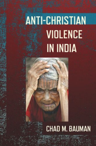 Antichristian Violence In India Chad M Bauman