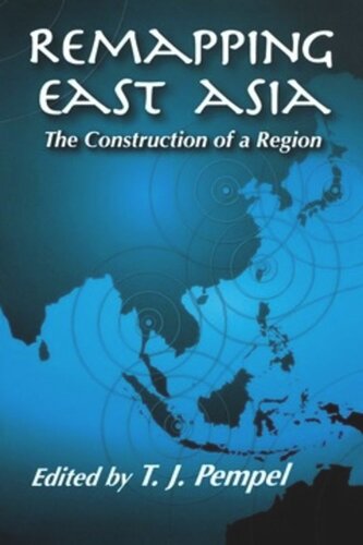 Remapping East Asia The Construction Of A Region T J Pempel Editor