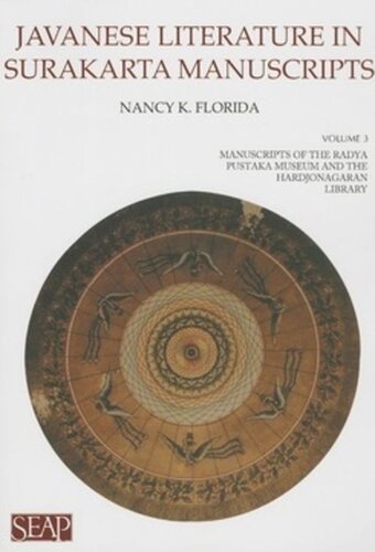 Javanese Literature In Surakarta Manuscripts Manuscripts Of The Radya Pustaka Museum And The Hardjonagaran Library Nancy K Florida