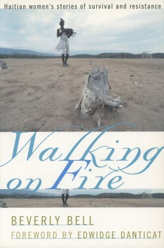 Walking On Fire Haitian Womens Stories Of Survival And Resistance Beverly Bell Edwidge Danticat