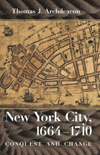 New York City 16641710 Conquest And Change Thomas J Archdeacon