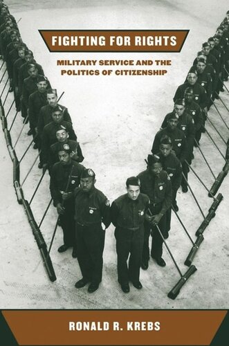 Fighting For Rights Military Service And The Politics Of Citizenship Ronald R Krebs