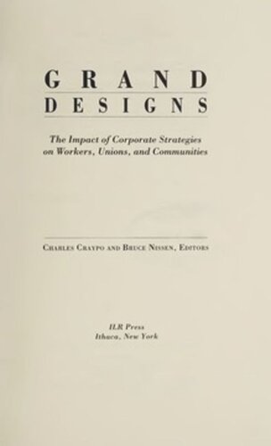 Grand Designs The Impact Of Corporate Strategies On Workers Unions And Communities Charles Craypo Editor Bruce Nissen Editor