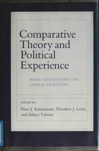 Comparative Theory And Political Experience Mario Einaudi And The Liberal Tradition Peter J Katzenstein Theodore Lowi Sidney Tarrow