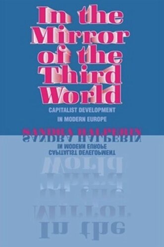 In The Mirror Of The Third World Capitalist Development In Modern Europe Sandra Halperin