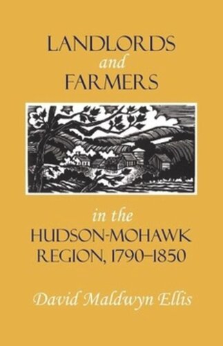 Landlords And Farmers In The Hudsonmohawk Region 17901850 David Maldwyn Ellis