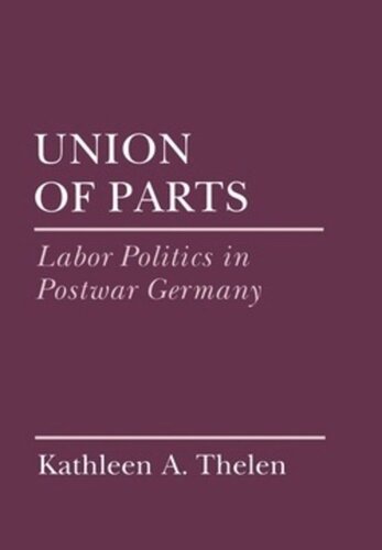 Union Of Parts Labor Politics In Postwar Germany Kathleen Thelen