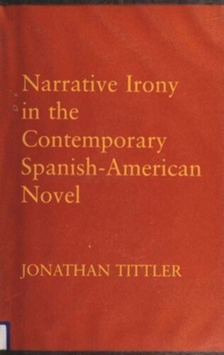 Narrative Irony In The Contemporary Spanishamerican Novel Jonathan Tittler