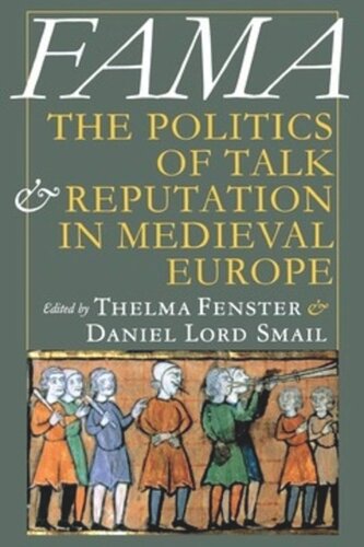 Fama The Politics Of Talk And Reputation In Medieval Europe Thelma Fenster