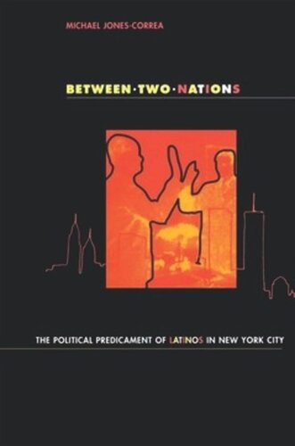 Between Two Nations The Political Predicament Of Latinos In New York City Michael Jonescorrea