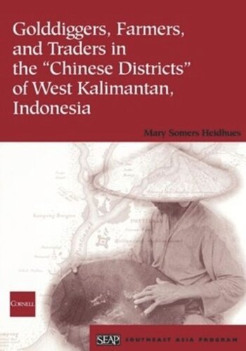 Golddiggers Farmers And Traders In The Chinese Districts Of West Kalimantan Indonesia Mary Somers Heidhues