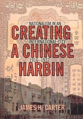 Creating A Chinese Harbin Nationalism In An International City 19161932 James Carter