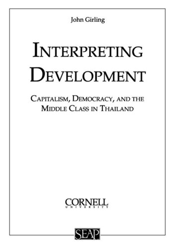 Interpreting Development Capitalism Democracy And The Middle Class In Thailand John L S Girling