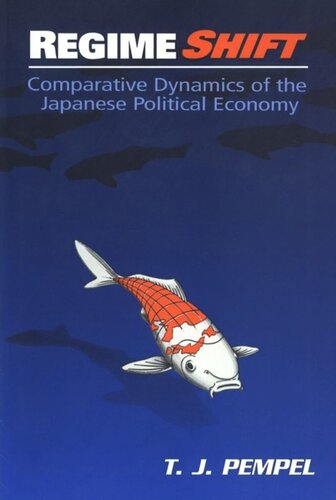 Regime Shift Comparative Dynamics Of The Japanese Political Economy T J Pempel