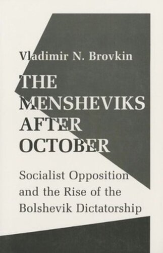 The Mensheviks After October Socialist Opposition And The Rise Of The Bolshevik Dictatorship Vladimir Brovkin
