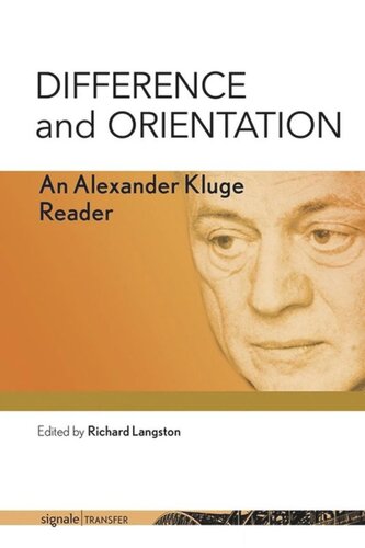 Difference And Orientation An Alexander Kluge Reader Alexander Kluge Editor Richard Langston Editor