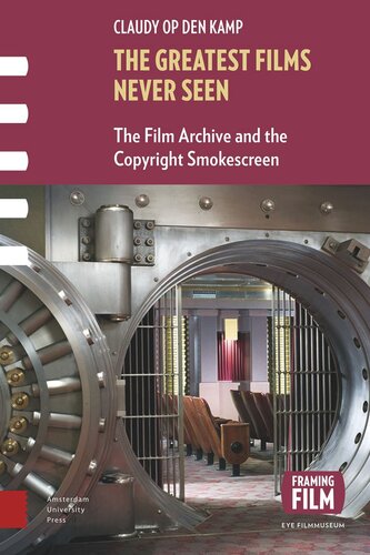 The Greatest Films Never Seen The Film Archive And The Copyright Smokescreen Claudy Op Den Kamp