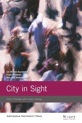 City In Sight Dutch Dealings With Urban Change Jan Willem Duyvendak Editor Frank Hendriks Editor Mies Van Niekerk Editor