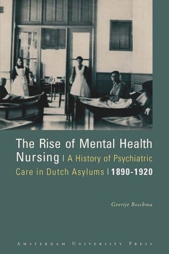 The Rise Of Mental Health Nursing A History Of Psychiatric Care In Dutch Asylums 18901920 Geertje Boschma