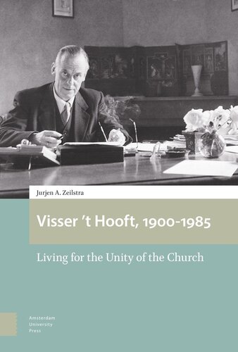 Visser T Hooft 19001985 Living For The Unity Of The Church Jurjen Zeilstra Henry Jansen