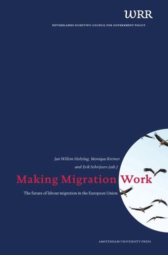 Making Migration Work The Future Of Labour Migration In The European Union Jan Willem Holtslag Editor Monique Kremer Editor Erik Schrijvers Editor