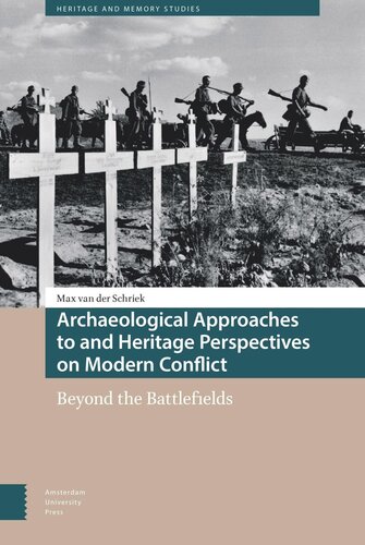 Archaeological Approaches To And Heritage Perspectives On Modern Conflict Beyond The Battlefields Max Schriek