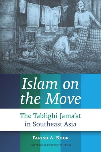 Islam On The Move The Tablighi Jamaat In Southeast Asia Farish A Noor