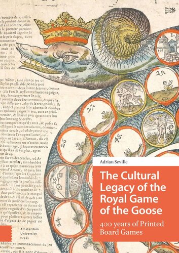 The Cultural Legacy Of The Royal Game Of The Goose 400 Years Of Printed Board Games Adrian Seville