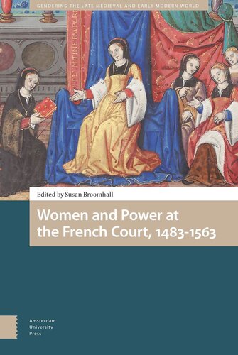 Women And Power At The French Court 14831563 Susan Broomhall Editor