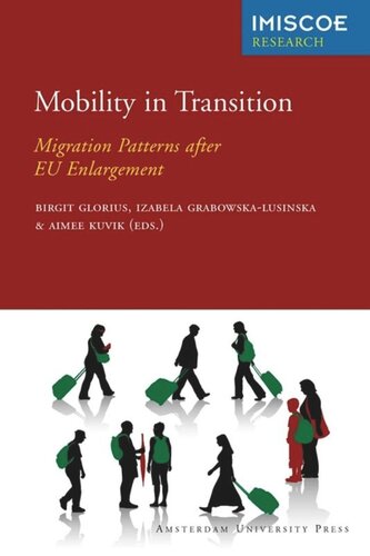 Mobility In Transition Migration Patterns After Eu Enlargement Birgit Glorius Editor Izabela Grabowska Editor Aimee Kuvik Editor