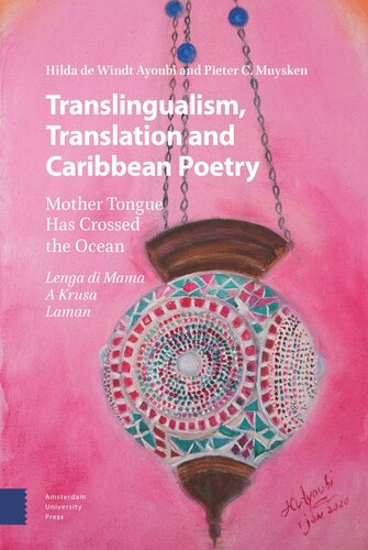 Translingualism Translation And Caribbean Poetry Mother Tongue Has Crossed The Ocean Hilda Windt Ayoubi Pieter C Muysken