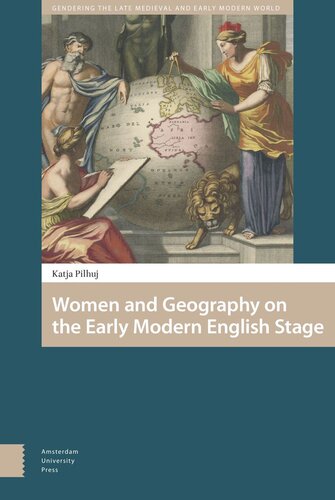 Women And Geography On The Early Modern English Stage Katja Pilhuj