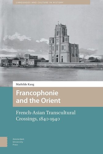 Francophonie And The Orient Frenchasian Transcultural Crossings 18401940 Mathilde Kang