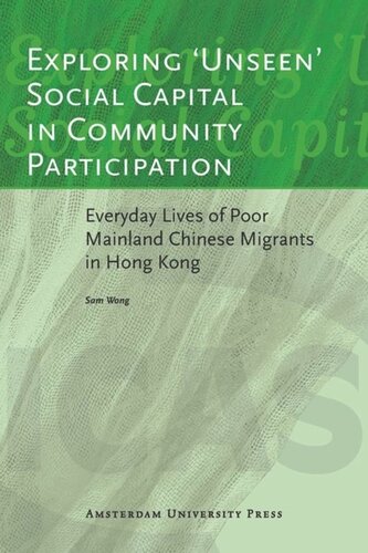 Exploring Unseen Social Capital In Community Participation Everyday Lives Of Poor Mainland Chinese Migrants In Hong Kong Sam Wong