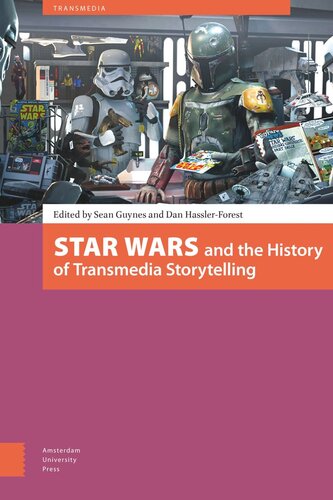Star Wars And The History Of Transmedia Storytelling Sean Guynes Editor Dan Hasslerforest Editor
