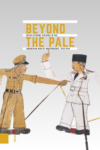 Beyond The Pale Dutch Extreme Violence In The Indonesian War Of Independence 19451949 Kon Inst V Taal