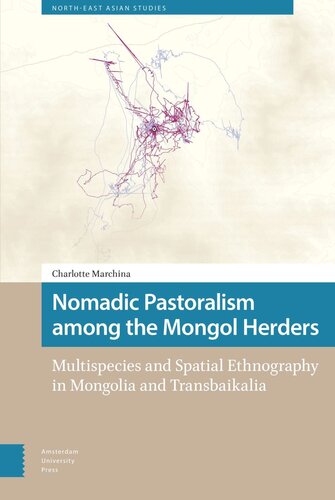 Nomadic Pastoralism Among The Mongol Herders Multispecies And Spatial Ethnography In Mongolia And Transbaikalia Charlotte Marchina Zones Sensibles Franck Bill Caroline Humphrey