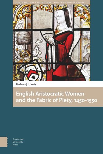 English Aristocratic Women And The Fabric Of Piety 14501550 The Fabric Of Piety Barbara Harris